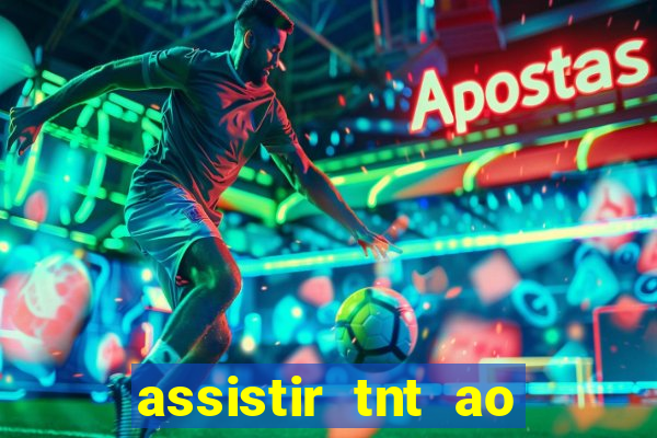 assistir tnt ao vivo gratis online